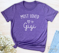 Most Loved Gigi - Unisex T-shirt - Gigi Shirt - Gift For Gigi - familyteeprints