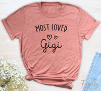 Most Loved Gigi - Unisex T-shirt - Gigi Shirt - Gift For Gigi - familyteeprints