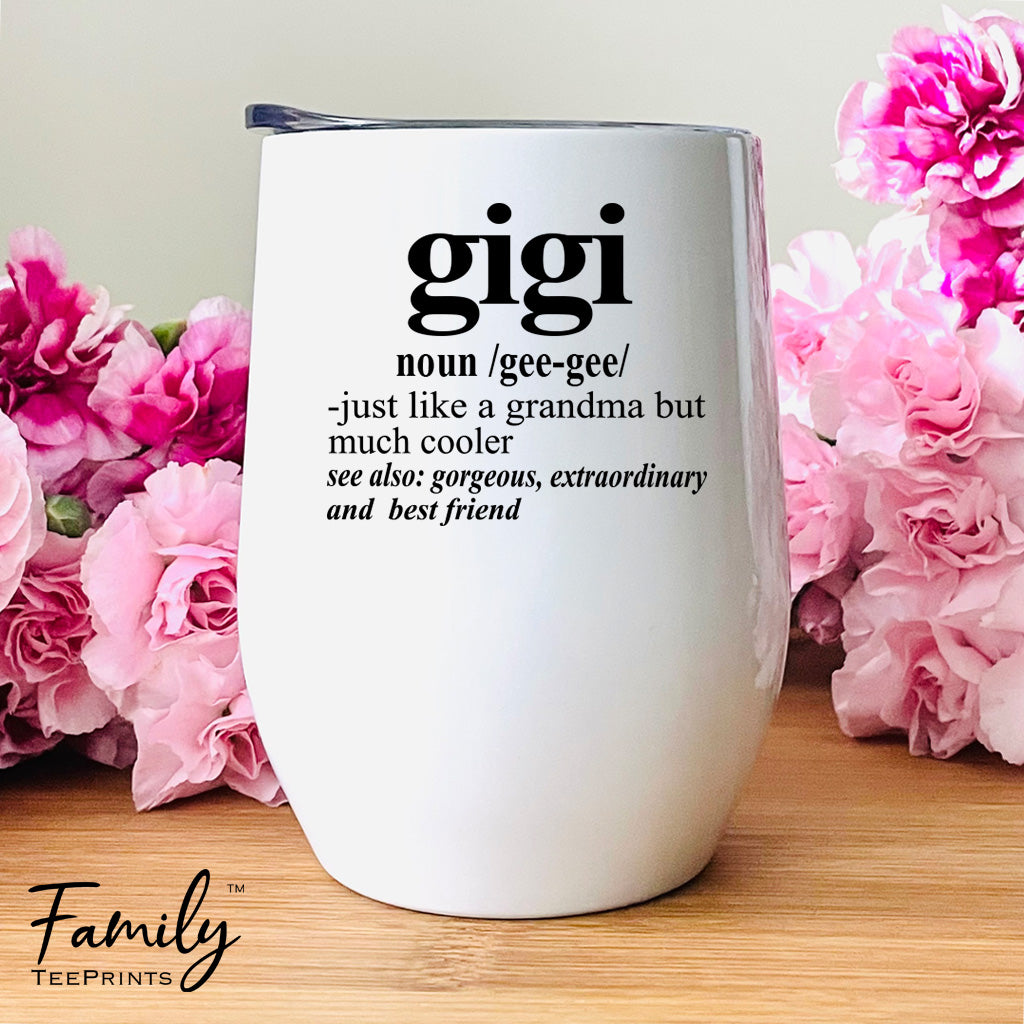 Gigi Noun - Wine Tumbler - Gifts For Gigi - Gigi Wine Gift