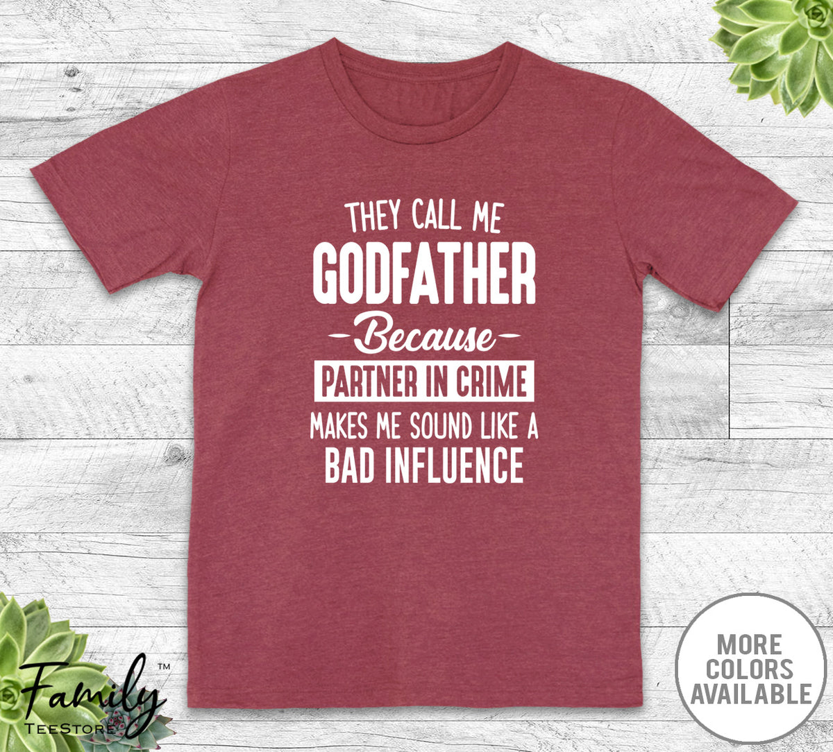 They Call Me Godfather Because Partner In Crime Tshirt They Call Me Godfather Because Partner In Crime Tshirt