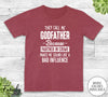 They Call Me Godfather Because Partner In Crime... - Unisex T-shirt - Godfather Shirt - Godfather Gift - familyteeprints