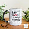 Only The Best Sisters Get Promoted To Godmother - Coffee Mug - Gifts For Godmother - Godmother Coffee Mug - familyteeprints