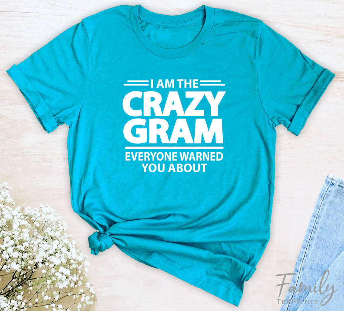 I Am The Crazy Gram Everyone Warned You About - Unisex T-shirt - Gram Shirt - Funny Gram Gift - familyteeprints