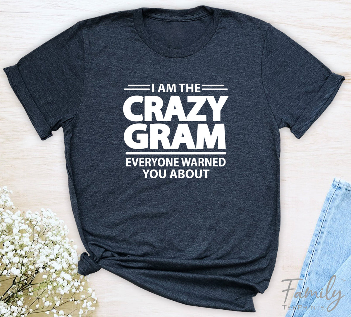 I Am The Crazy Gram Everyone Warned You About - Unisex T-shirt - Gram Shirt - Funny Gram Gift - familyteeprints