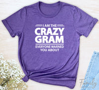 I Am The Crazy Gram Everyone Warned You About - Unisex T-shirt - Gram Shirt - Funny Gram Gift - familyteeprints