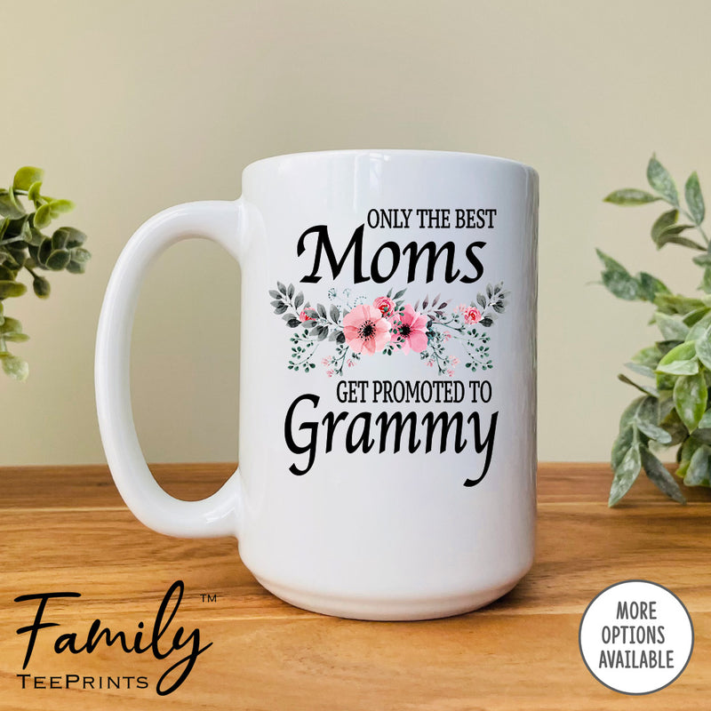 Only The Best Moms Get Promoted To Grammy - Coffee Mug - Gifts For Grammy To Be - Grammy Coffee Mug - familyteeprints