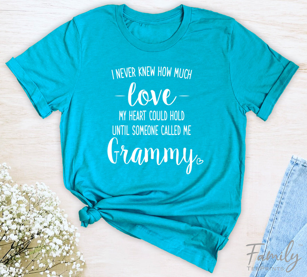 I Never Knew How Much Love...Grammy - Unisex T-shirt - Grammy Shirt - Gift For Grammy - familyteeprints