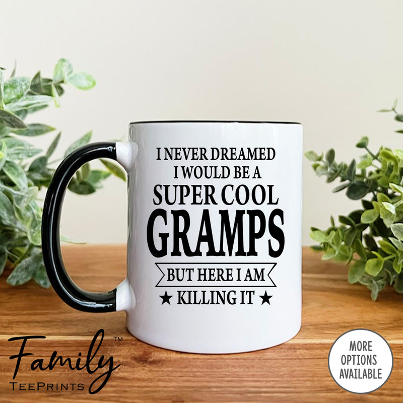 I Never Dreamed I'd Be A Super Cool Gramps - Coffee Mug - Gifts For Gramps - Gramps Mug - familyteeprints
