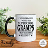 I Never Dreamed I'd Be A Super Cool Gramps - Coffee Mug - Gifts For Gramps - Gramps Mug - familyteeprints