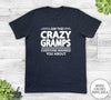 I Am The Crazy Gramps Everyone Warned You About - Unisex T-shirt - Gramps Shirt - Gramps Gift - familyteeprints