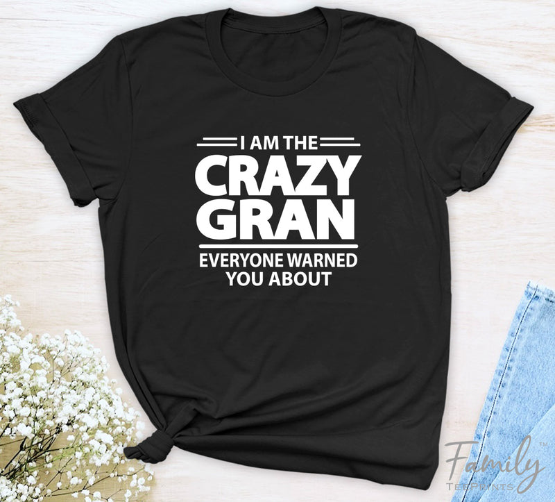 I Am The Crazy Gran Everyone Warned You About - Unisex T-shirt - Gran Shirt - Funny Gran Gift - familyteeprints