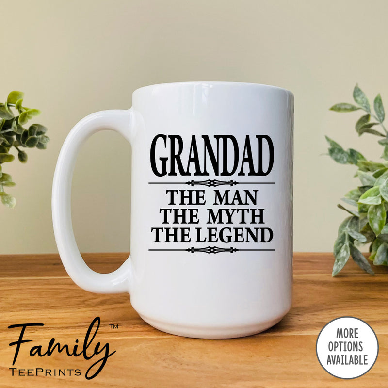 Grandad The Man The Myth The Legend - Coffee Mug - Gifts For Grandad -  Grandad Coffee Mug