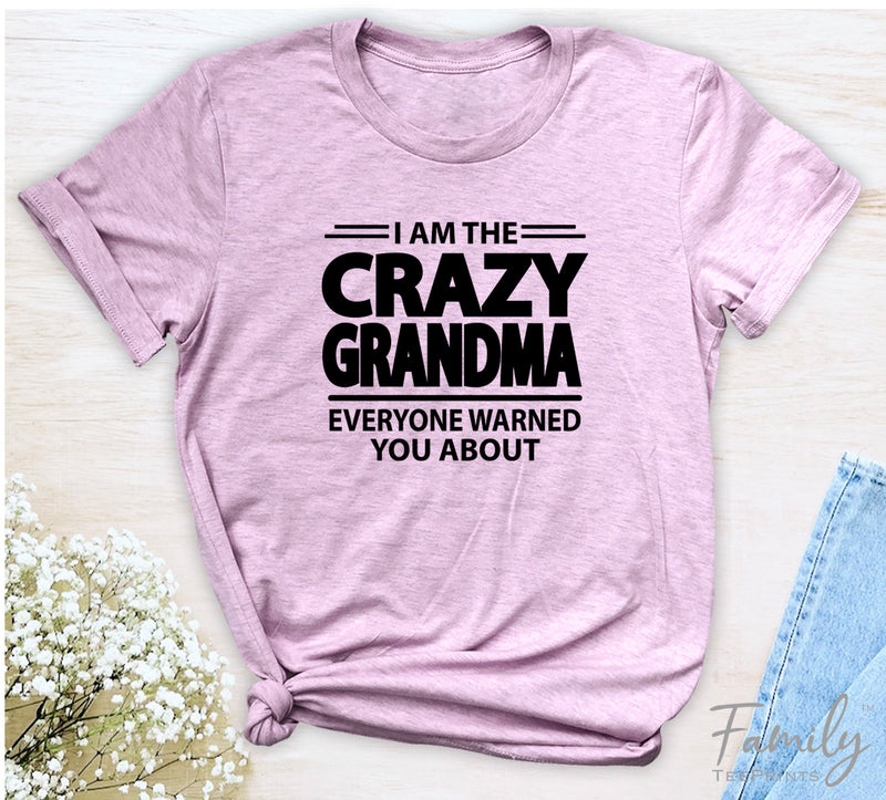 I Am The Crazy Grandma Everyone Warned You About - Unisex T-shirt - Grandma Shirt - Funny Grandma Gift - familyteeprints
