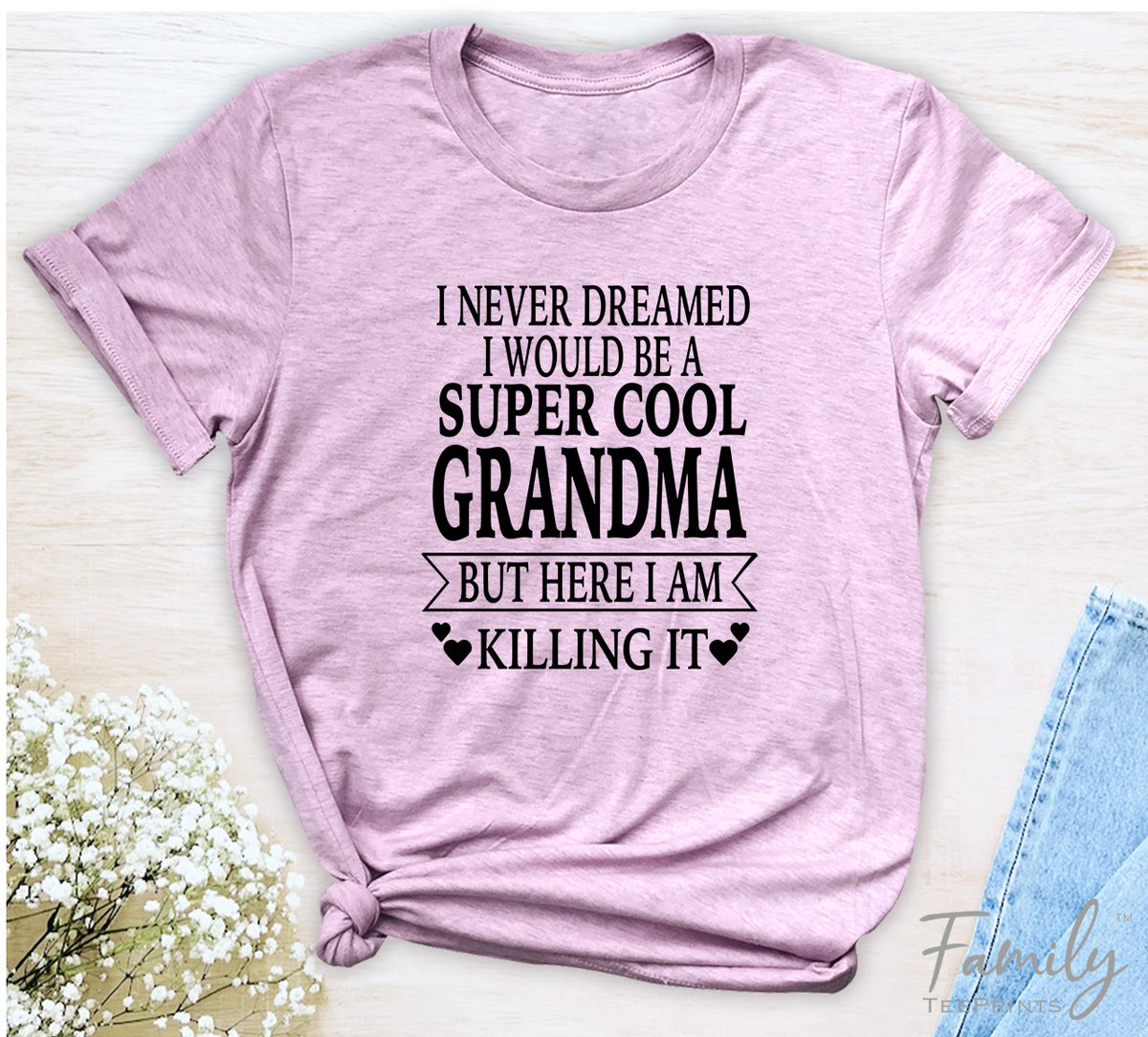 I Never Dreamed I'd Be A Super Cool Nana Shirt I Never Dreamed I'd Be A Super Cool Nana Shirt