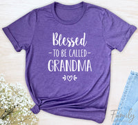 Blessed To Be Called Grandma - Unisex T-shirt - Grandma Shirt - Gift For New Grandma - familyteeprints