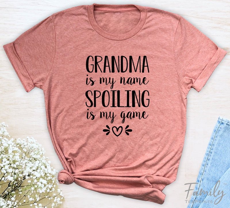 Grandma Is My Name Spoiling Is My Game - Unisex T-shirt - Grandma Shirt - Gift For Grandmay - familyteeprints