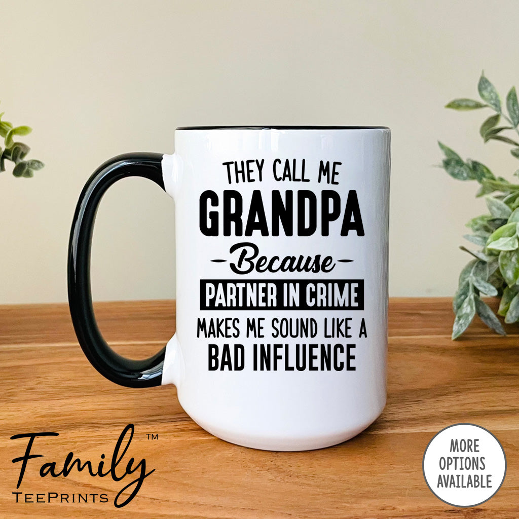 They Call Me Grandpa Because Partner In Crime Makes Me Sound ... - Coffee Mug - Grandpa Gift - Grandpa Mug