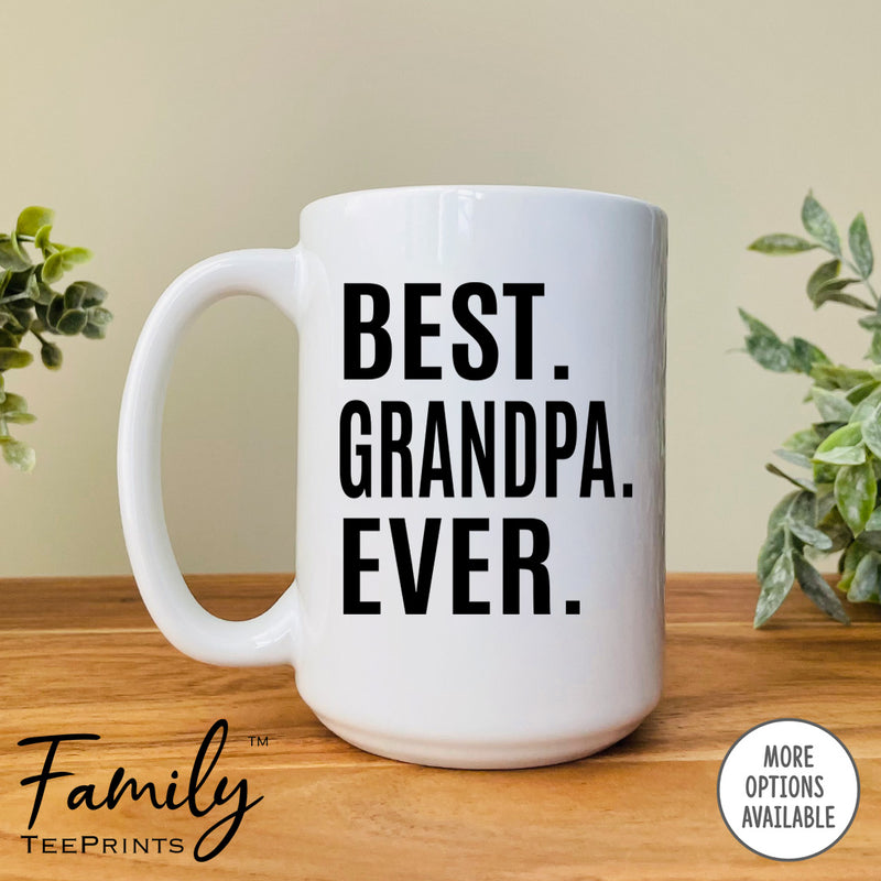 Best Grandpa Ever - Coffee Mug - Grandpa Gift - Grandpa Mug - familyteeprints