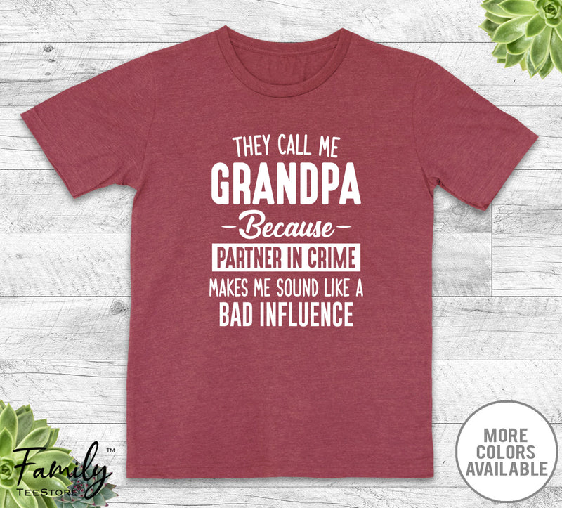 They Call Me Grandpa Because Partner In Crime... - Unisex T-shirt - Grandpa Shirt - Grandpa Gift - familyteeprints