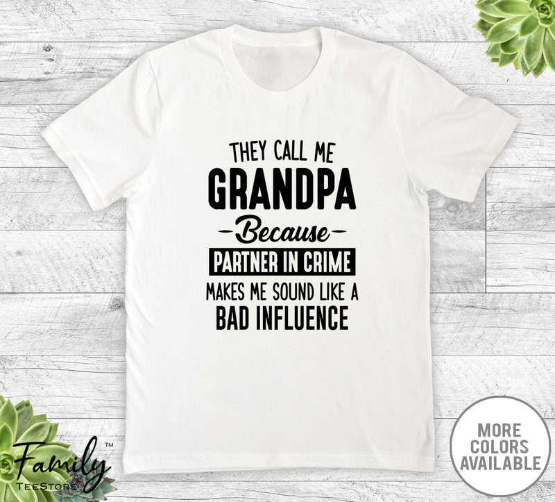 They Call Me Grandpa Because Partner In Crime... - Unisex T-shirt - Grandpa Shirt - Grandpa Gift - familyteeprints