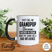 They Call Me Grandpop Because Partner In Crime Makes Me Sound ... - Coffee Mug - Grandpop Gift - Grandpop Mug - familyteeprints