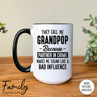 They Call Me Grandpop Because Partner In Crime Makes Me Sound ... - Coffee Mug - Grandpop Gift - Grandpop Mug - familyteeprints