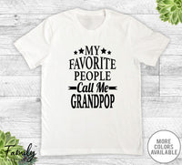 My Favorite People Call Me Grandpop - Unisex T-shirt - Grandpop Shirt - Grandpop Gift - familyteeprints