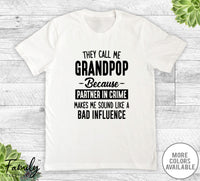 They Call Me Grandpop Because Partner In Crime... - Unisex T-shirt - Grandpop Shirt - Grandpop Gift - familyteeprints