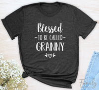 Blessed To Be Called Granny - Unisex T-shirt - Granny Shirt - Gift For New Granny