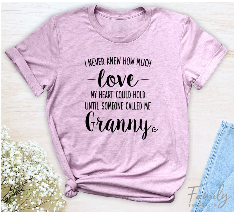 I Never Knew How Much Love...Granny - Unisex T-shirt - Granny Shirt - Gift For Granny