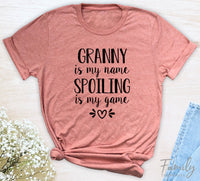 Granny Is My Name Spoiling Is My Game - Unisex T-shirt - Granny Shirt - Gift For Granny