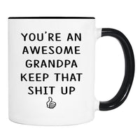 You're An Awesome Grandpa Keep That Shit Up - 11 Oz Mug - Grandpa Gift - Grandpa Mug - familyteeprints