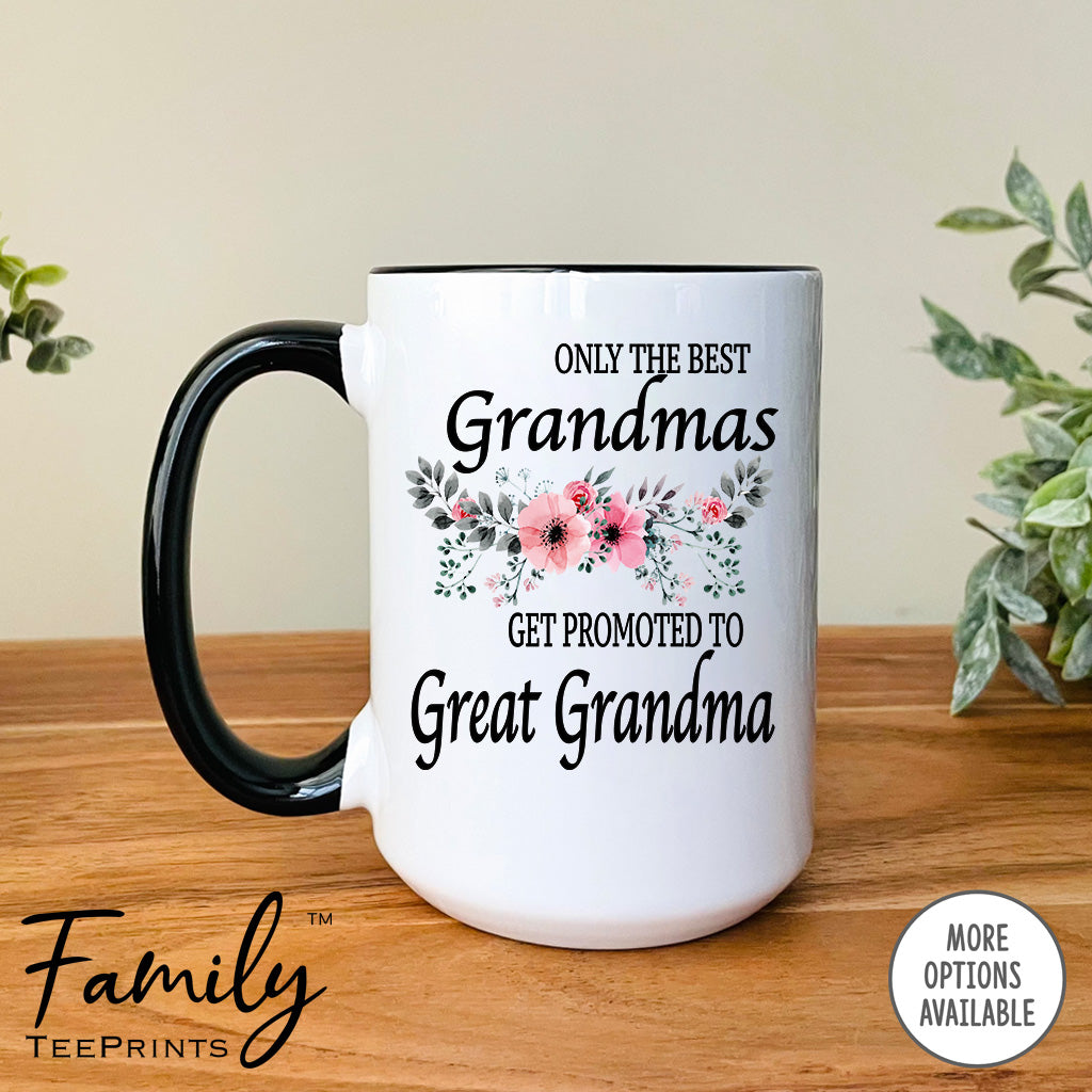 Only The Best Grandmas Get Promoted To Great Grandma - Coffee Mug - Gifts For Great Grandma To Be - Great Grandma Coffee Mug - familyteeprints