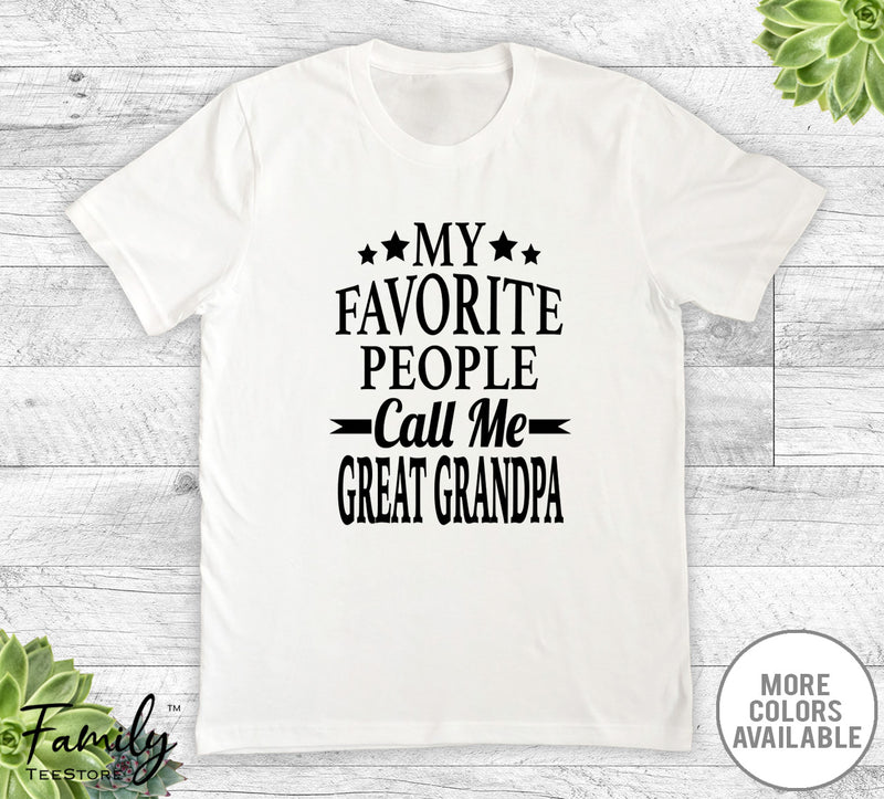 My Favorite People Call Me Great Grandpa - Unisex T-shirt - Great Grandpa Shirt - Great Grandpa Gift