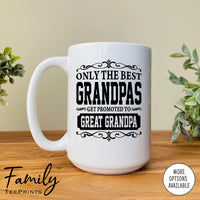 Only The Best Grandpas Get Promoted To Great Grandpa - Coffee Mug - Gifts For Great Grandpa - Great Grandpa Coffee Mug - familyteeprints