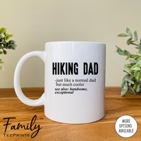 Hiking Dad Just Like A Normal Dad... - Coffee Mug - Gifts For Hiking Dad - Hiking Dad Mug - familyteeprints