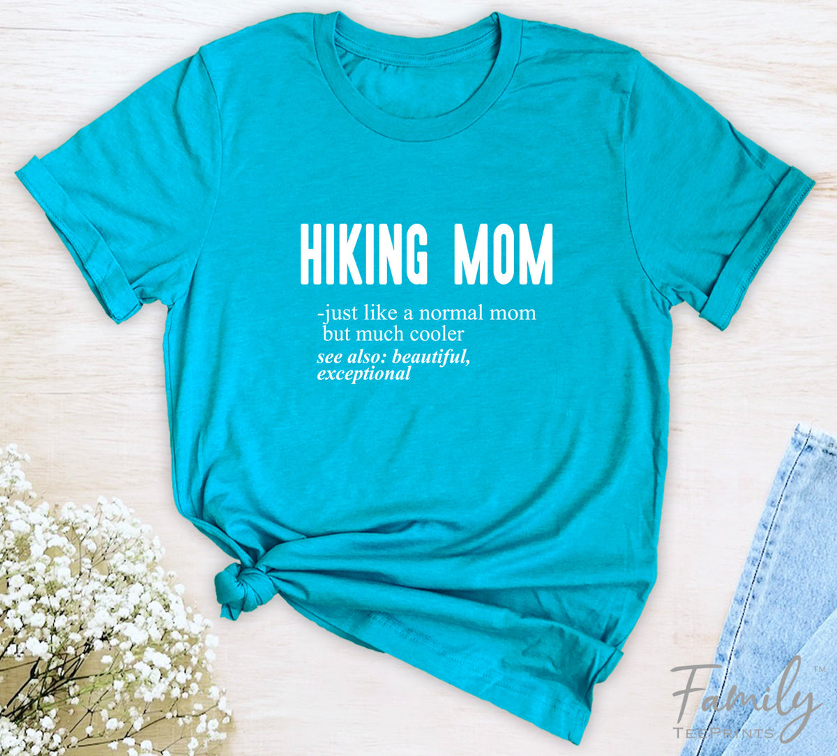 Hiking Mom Just Like A Normal Mom - Unisex T-shirt - Hiking Mom Shirt - Gift For Hiking Mom - familyteeprints