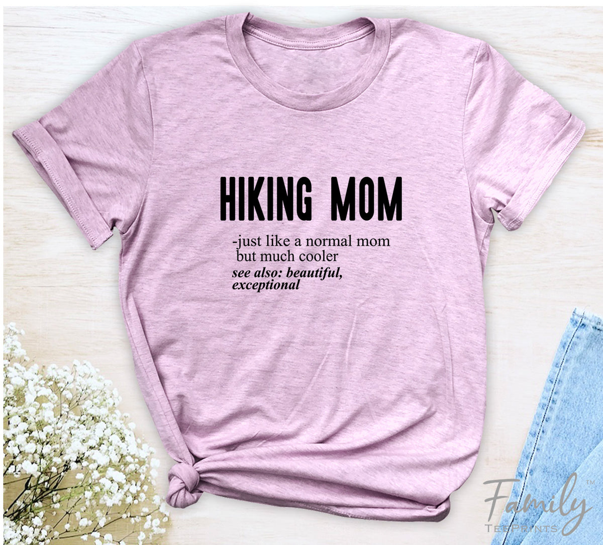 Hiking Mom Just Like A Normal Mom - Unisex T-shirt - Hiking Mom Shirt - Gift For Hiking Mom - familyteeprints