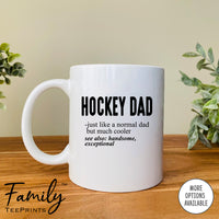 Hockey Dad Just Like A Normal Dad... - Coffee Mug - Gifts For Hockey Dad - Hockey Dad Mug - familyteeprints