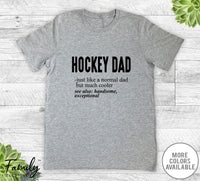 Hockey Dad Just Like A Normal Dad - Unisex T-shirt - Hockey Shirt - Hockey Dad Gift - familyteeprints