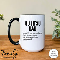 Jiu Jitsu Dad Just Like A Normal Dad... - Coffee Mug - Gifts For Jiu Jitsu Dad - Jiu Jitsu Dad Mug - familyteeprints