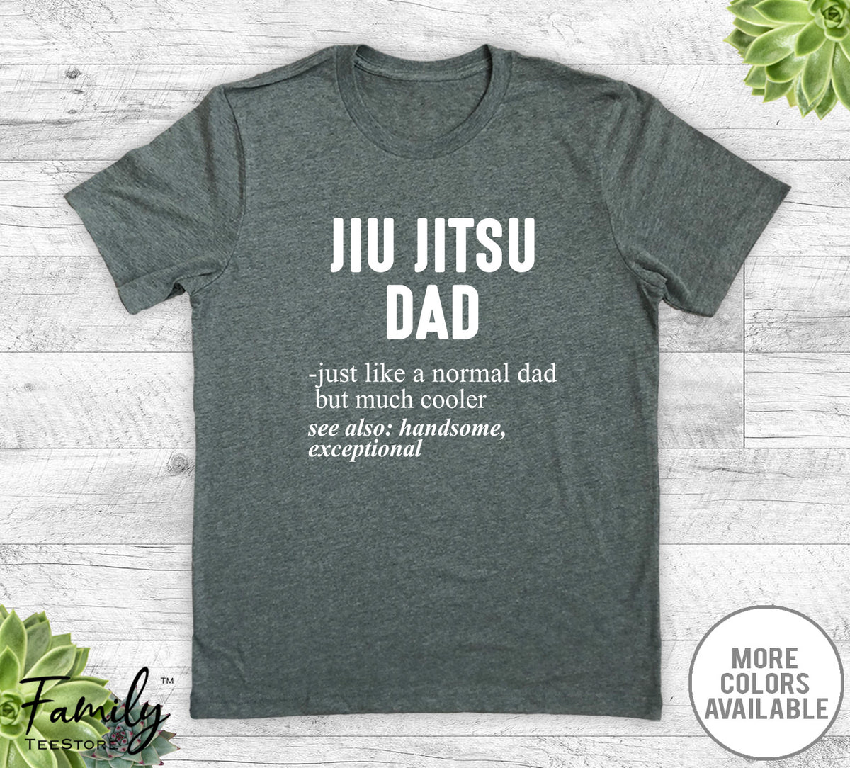 Jiu Jitsu Dad Just Like A Normal Dad - Unisex T-shirt - Jiu Jitsu Shirt - Jiu Jitsu Dad Gift - familyteeprints