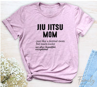 Jiu Jitsu Mom Just Like A Normal Mom - Unisex T-shirt - Jiu Jitsu Mom Shirt - Gift For Jiu Jitsu Mom - familyteeprints