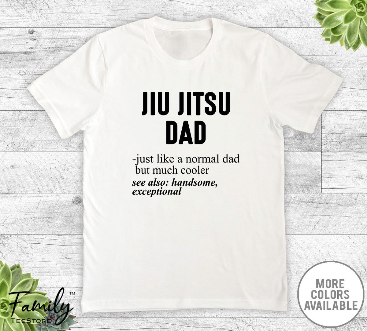 Jiu Jitsu Dad Just Like A Normal Dad - Unisex T-shirt - Jiu Jitsu Shirt - Jiu Jitsu Dad Gift - familyteeprints