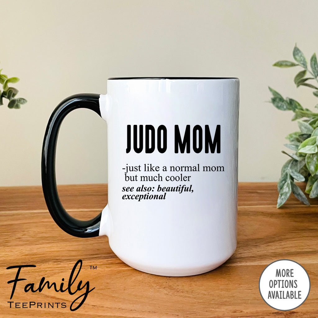 Judo Mom Just Like A Normal Mom... - Coffee Mug - Gifts For Judo Mom - Judo Mom Mug - familyteeprints