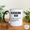 Kayaking Dad Just Like A Normal Dad... - Coffee Mug - Gifts For Kayaking Dad - Kayaking Dad Mug - familyteeprints
