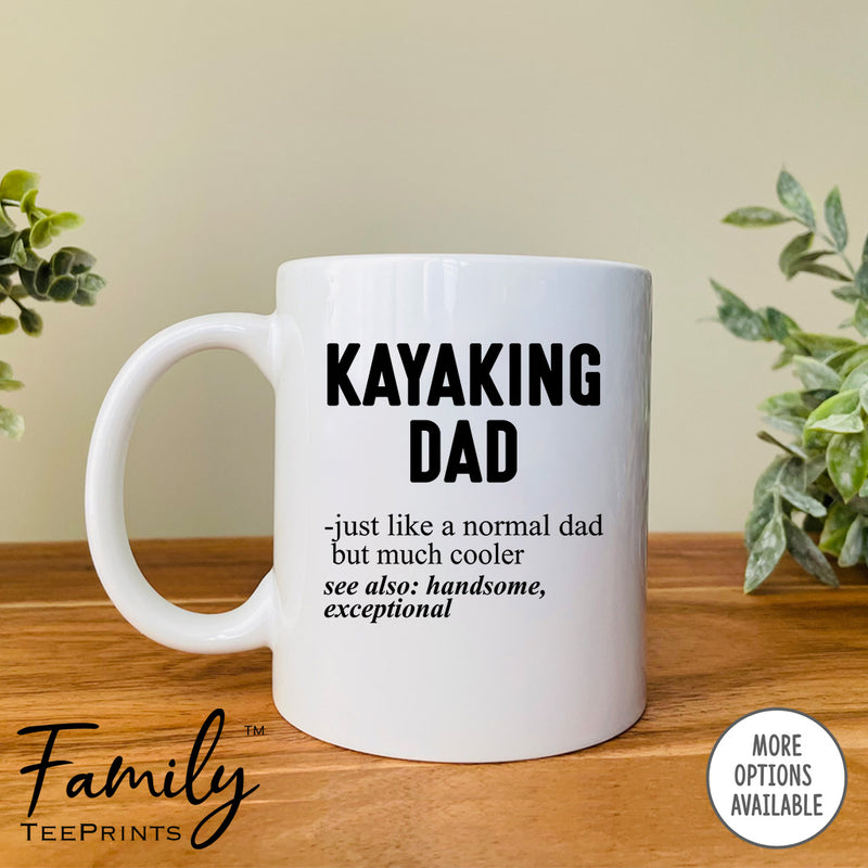 Kayaking Dad Just Like A Normal Dad... - Coffee Mug - Gifts For Kayaking Dad - Kayaking Dad Mug - familyteeprints