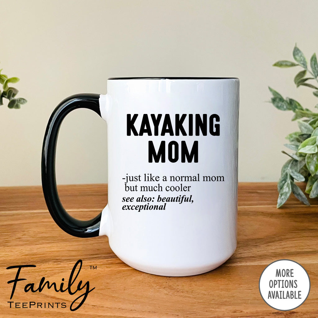 Kayaking Mom Just Like A Normal Mom... - Coffee Mug - Gifts For Kayaking Mom - Kayaking Mom Mug - familyteeprints