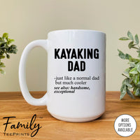 Kayaking Dad Just Like A Normal Dad... - Coffee Mug - Gifts For Kayaking Dad - Kayaking Dad Mug - familyteeprints