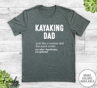 Kayaking Dad Just Like A Normal Dad - Unisex T-shirt - Kayaking Shirt - Kayaking Dad Gift - familyteeprints